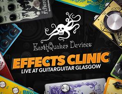 Earthquaker Devices Presents: effects clinic at guitarguitar Glasgow