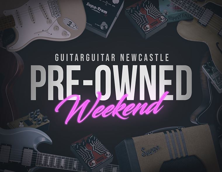Pre-Owned Weekend at guitarguitar Newcastle
